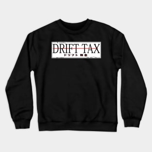 Drift Tax - No lowballers - I know what I have - Car Slap Team Style Crewneck Sweatshirt